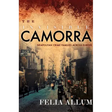 The Invisible Camorra: Neapolitan Crime Families Across Europe