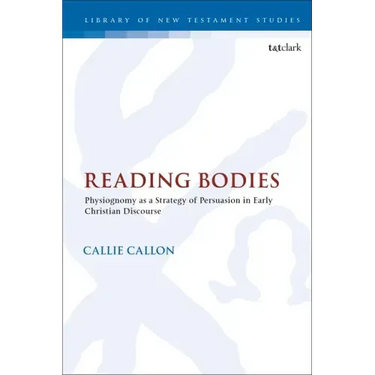 Reading Bodies: Physiognomy as a Strategy of Persuasion in Early Christian Discourse
