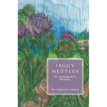 Jaggy Nettles: An Immigrant's Memoir