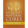 Edgar Cayce Natural Cures: The Miracle Healing Oil Called "Palma Christi" - The Hand of Christ
