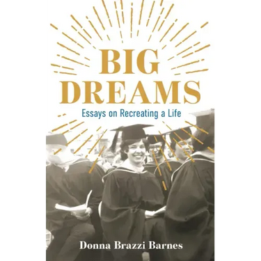 Big Dreams: Essays on Recreating a Life