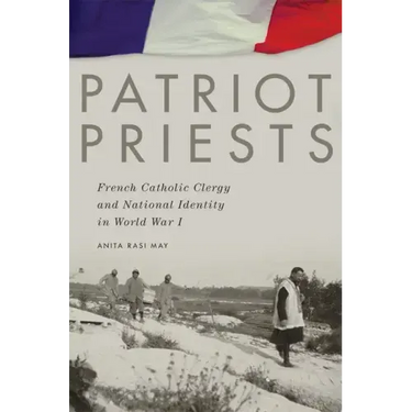 Patriot Priests: French Catholic Clergy and National Identity in World War I