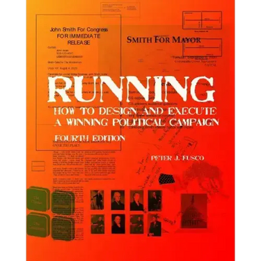 Running: How To Design And Execute A Winning Political Campaign