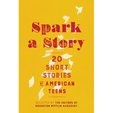 Spark a Story: Twenty Short Stories by American Teens