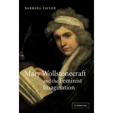 Mary Wollstonecraft and the Feminist Imagination