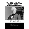 The USA in the Time of Millard Fillmore: 1850-1853