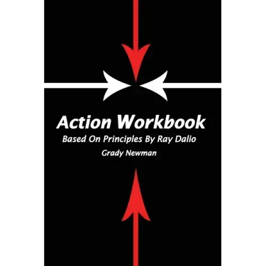 Action Workbook Based On Principles By Ray Dalio