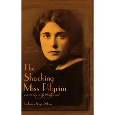The Shocking Miss Pilgrim: A Writer in Early Hollywood
