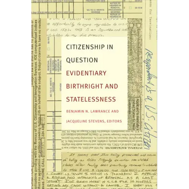 Citizenship in Question: Evidentiary Birthright and Statelessness