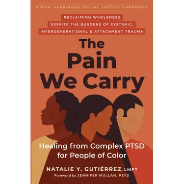 The Pain We Carry: Healing from Complex Ptsd for People of Color