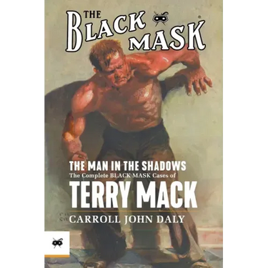 The Man in the Shadows: The Complete Black Mask Cases of Terry Mack