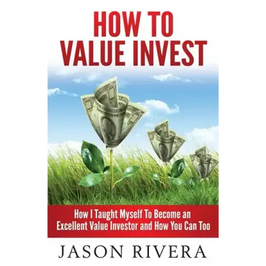 How To Value Invest: How I Taught Myself To Become An Excellent Value Investor And How You Can Too