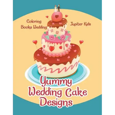 Yummy Wedding Cake Designs: Coloring Books Wedding