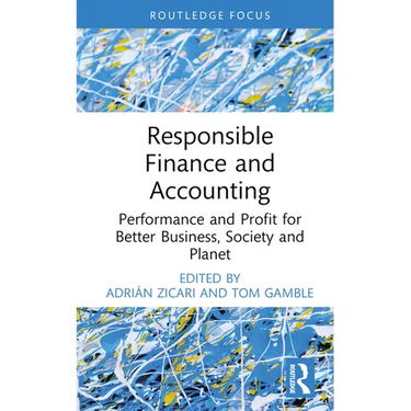 Responsible Finance and Accounting: Performance and Profit for Better Business, Society and Planet