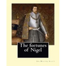 The fortunes of Nigel. By: Sir Walter Scott: Novel