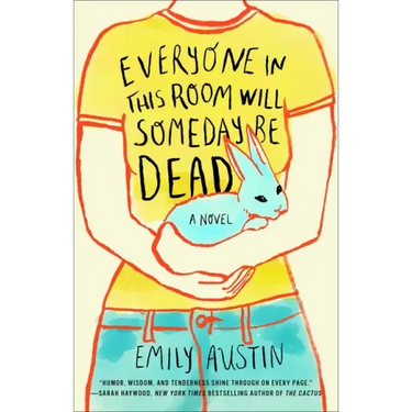 Everyone in This Room Will Someday Be Dead