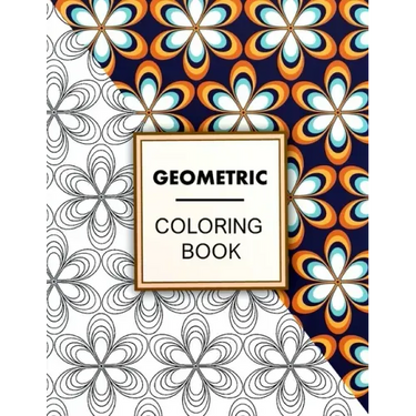 Geometric Coloring Book: Geometric Coloring Book For Adults Relaxation, Adult Coloring Pages with Geometric Designs, Geometric Patterns