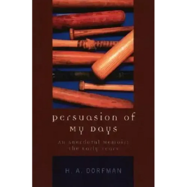 Persuasion of My Days: An Anecdotal Memoir: The Early Years