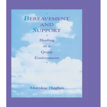 Bereavement and Support: Healing in a Group Environment