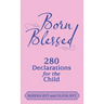 Born Blessed: 280 Declarations for the Child