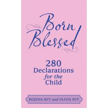 Born Blessed: 280 Declarations for the Child