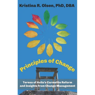 Principles of Change: Teresa of Avila's Carmelite Reform and Insights from Change Management