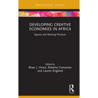 Developing Creative Economies in Africa: Spaces and Working Practices