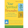 Your Spiritual Personality: Using the Strengths of Your Personality to Deepen Your Relationship with God
