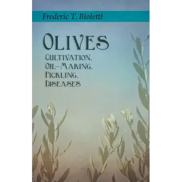 Olives - Cultivation, Oil-Making, Pickling, Diseases