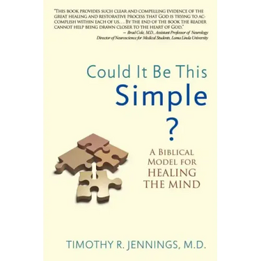 Could It Be This Simple?: A Biblical Model for Healing the Mind