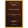 Graphic Astrology: The Astrological Home Study Course