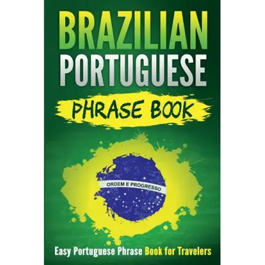 Brazilian Portuguese Phrase Book: Easy Portuguese Phrase Book for Travelers