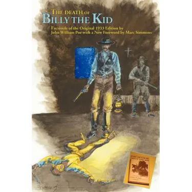 The Death of Billy the Kid: Facsimile of the original 1933 Edition