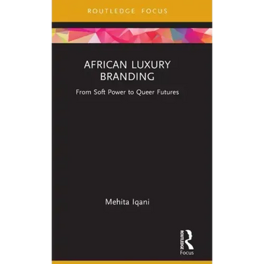 African Luxury Branding: From Soft Power to Queer Futures