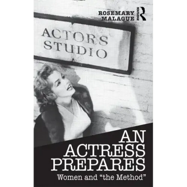 An Actress Prepares: Women and "the Method"