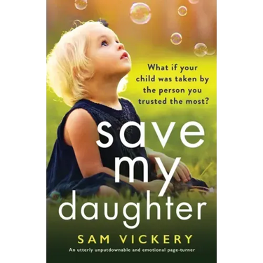 Save My Daughter: An utterly unputdownable and emotional page-turner