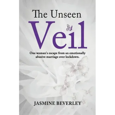 The Unseen Veil: One woman's escape from an emotionally abusive marriage over lockdown
