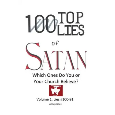 100 Top Lies of Satan: Lies #100-91 - Which ones do you or your church believe?