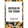 Instead of the Thorn by Georgette Heyer