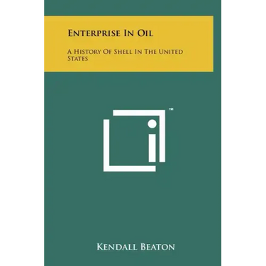 Enterprise In Oil: A History Of Shell In The United States