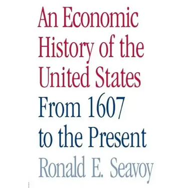 An Economic History of the United States: From 1607 to the Present