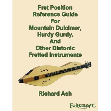 Fret Position Reference Guide For Mountain Dulcimer, Hurdy Gurdy, And Other Diatonic Fretted Instruments