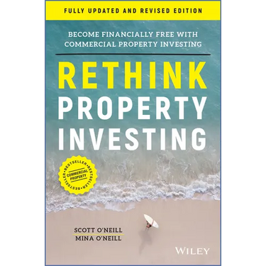 Rethink Property Investing, Fully Updated and Revised Edition: Become Financially Free with Commercial Property Investing