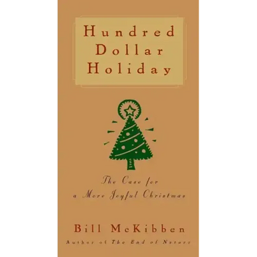 Hundred Dollar Holiday: The Case for a More Joyful Christmas