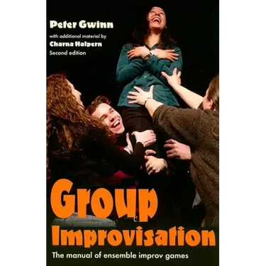 Group Improvisation: The Manual of Ensemble Improv Games