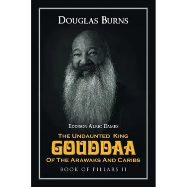 The Undaunted King Gouddaa of the Arawaks and Caribs: Book of Pillars II