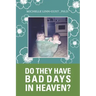 Do They Have Bad Days in Heaven?: Surviving the Suicide Loss of a Sibling