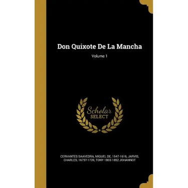 Don Quixote De La Mancha; Volume 1