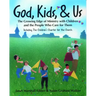 God, Kids, & Us: The Growing Edge of Ministry with Children and the People Who Care for Them