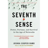 The Seventh Sense: Power, Fortune, and Survival in the Age of Networks